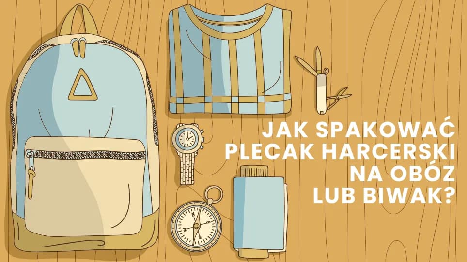 Jak się spakować na biwak harcerski, aby uniknąć nieprzyjemności